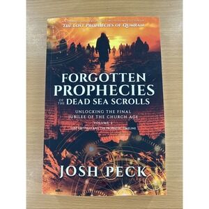 Forgotten Prophecies of the‎ Dead Sea Scrolls: Unlocking the Final